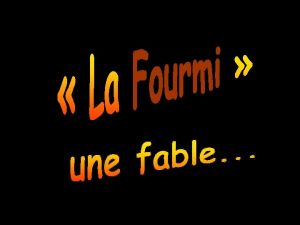 Tous les jours une petite fourmi arrivait en