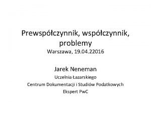 Prewspczynnik problemy Warszawa 19 04 22016 Jarek Neneman