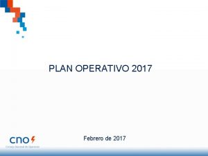 PLAN OPERATIVO 2017 Febrero de 2017 PLAN OPERATIVO