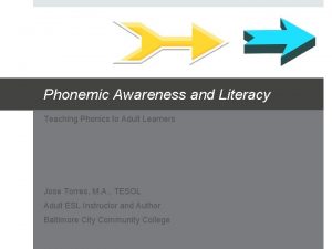 Phonemic Awareness and Literacy Teaching Phonics to Adult