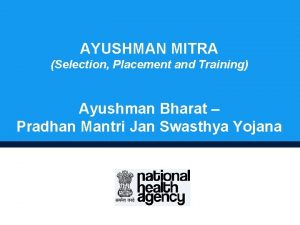 AYUSHMAN MITRA Selection Placement and Training Ayushman Bharat