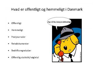 Hvad er offentligt og hemmeligt i Danmark Offentligt