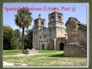 Spanish Missions Unit 2 Part 3 Spain Looks
