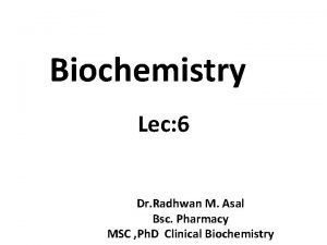 Biochemistry Lec 6 Dr Radhwan M Asal Bsc