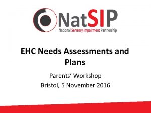 EHC Needs Assessments and Plans Parents Workshop Bristol