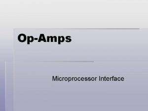 OpAmps Microprocessor Interface Operational Amplifier OpAmp Very high