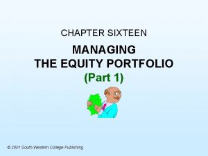 CHAPTER SIXTEEN MANAGING THE EQUITY PORTFOLIO Part 1