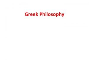 Greek Philosophy What is Philosophy love of wisdom