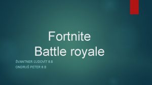 Fortnite Battle royale VANTNER UDOVT 8 B ONDRU