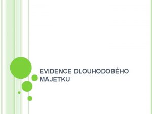 EVIDENCE DLOUHODOBHO MAJETKU Oznaen materilu VY32INOVACEEKO1294 Ronk 2