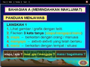 Menu Undur Teruskan Tamat BAHAGIAN A MEMINDAHKAN MAKLUMAT