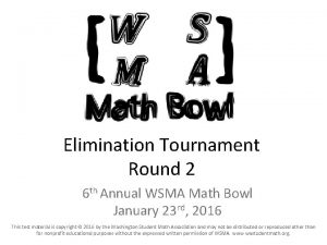 Elimination Tournament Round 2 6 th Annual WSMA