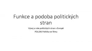 Funkce a podoba politickch stran Vvoj a role