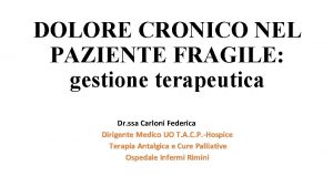 DOLORE CRONICO NEL PAZIENTE FRAGILE gestione terapeutica Dr