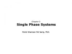 Chapter 5 Single Phase Systems Mohd Sharizan Md