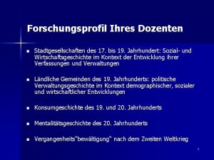 Forschungsprofil Ihres Dozenten n Stadtgesellschaften des 17 bis