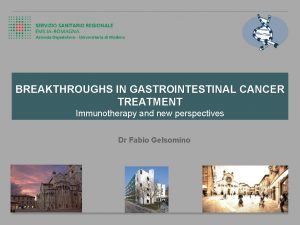 BREAKTHROUGHS IN GASTROINTESTINAL CANCER TREATMENT Immunotherapy and new