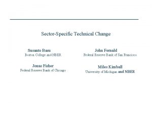SectorSpecific Technical Change Susanto Basu John Fernald Boston