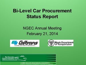 BiLevel Car Procurement Status Report NGEC Annual Meeting