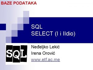 BAZE PODATAKA SQL SELECT I i IIdio Neeljko