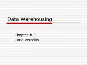 Data Warehousing Chapter 3 Carlo Vercellis Data Warehouse