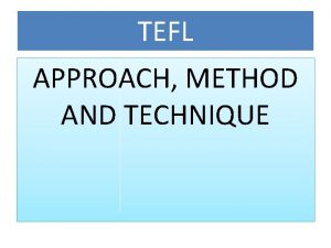 TEFL APPROACH METHOD AND TECHNIQUE Dr Jack Richards