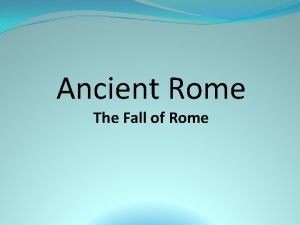 Ancient Rome The Fall of Rome SSWH 3