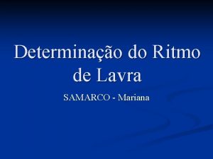 Determinao do Ritmo de Lavra SAMARCO Mariana Dados