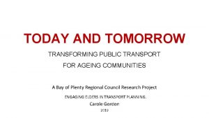 TODAY AND TOMORROW TRANSFORMING PUBLIC TRANSPORT FOR AGEING