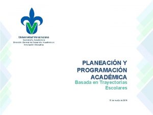Universidad Veracruzana Secretara Acadmica Direccin General de Desarrollo