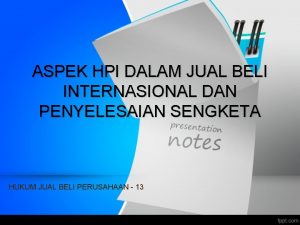 ASPEK HPI DALAM JUAL BELI INTERNASIONAL DAN PENYELESAIAN