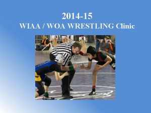 2014 15 WIAA WOA WRESTLING Clinic Rules Changes