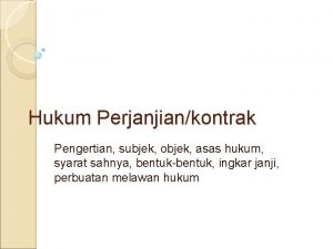 Hukum Perjanjiankontrak Pengertian subjek objek asas hukum syarat