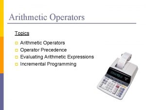 Arithmetic Operators Topics p p Arithmetic Operators Operator