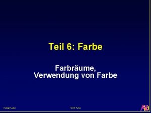 Teil 6 Farbe Farbrume Verwendung von Farbe Helwig