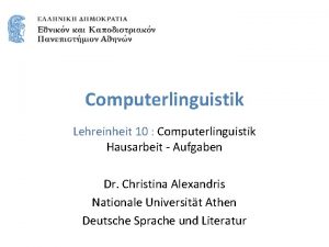 Computerlinguistik Lehreinheit 10 Computerlinguistik Hausarbeit Aufgaben Dr Christina
