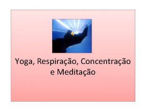 Yoga Respirao Concentrao e Meditao Yoga YOGA Yoga