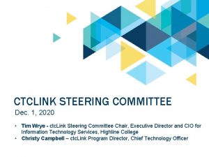 CTCLINK STEERING COMMITTEE Dec 1 2020 Tim Wrye