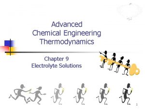 Advanced Chemical Engineering Thermodynamics Chapter 9 Electrolyte Solutions