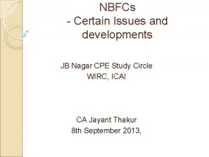NBFCs Certain Issues and developments JB Nagar CPE