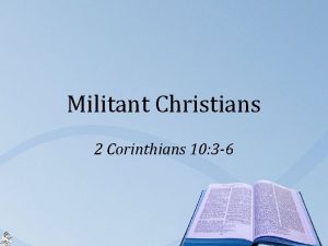 Militant Christians 2 Corinthians 10 3 6 The