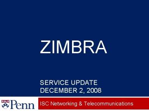 ZIMBRA SERVICE UPDATE DECEMBER 2 2008 ISC Networking