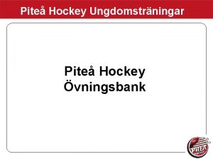 Pite Hockey Ungdomstrningar Pite Hockey vningsbank Pite Hockey