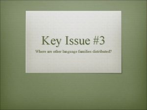 Key Issue 3 Where are other language families