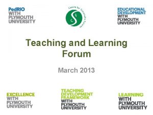 Teaching and Learning Forum March 2013 Agenda Welcome