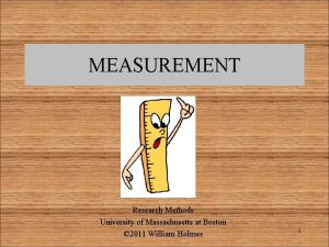 MEASUREMENT Research Methods University of Massachusetts at Boston