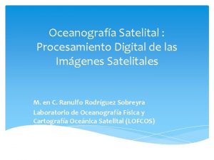 Oceanografa Satelital Procesamiento Digital de las Imgenes Satelitales