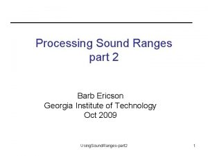 Processing Sound Ranges part 2 Barb Ericson Georgia