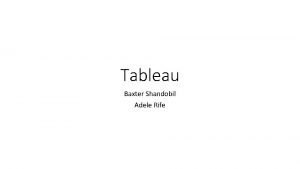 Tableau Baxter Shandobil Adele Rife Datatile creation Create