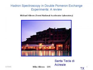 Hadron Spectroscopy in Double Pomeron Exchange Experiments A